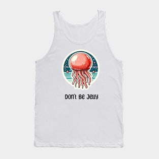 Don't Be Jelly Tank Top